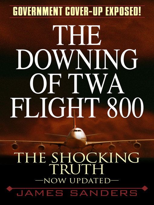 Title details for The Downing of TWA Flight 800 by James Sanders - Wait list